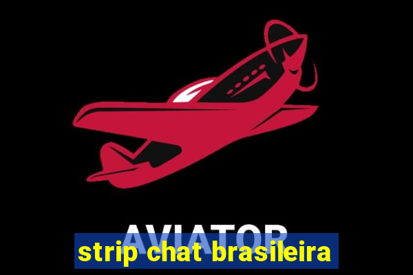 strip chat brasileira